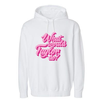 What Would Taylor Do Cool Pink Feminine Aesthetic Garment-Dyed Fleece Hoodie