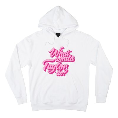 What Would Taylor Do Cool Pink Feminine Aesthetic Hoodie