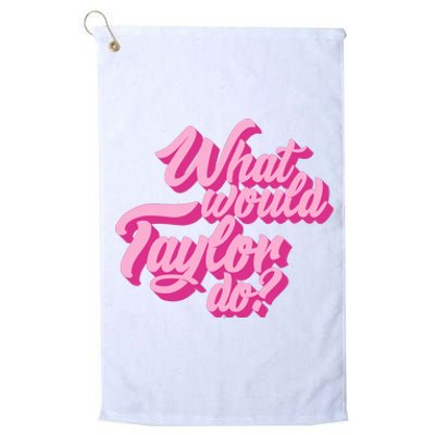 What Would Taylor Do Cool Pink Feminine Aesthetic Platinum Collection Golf Towel