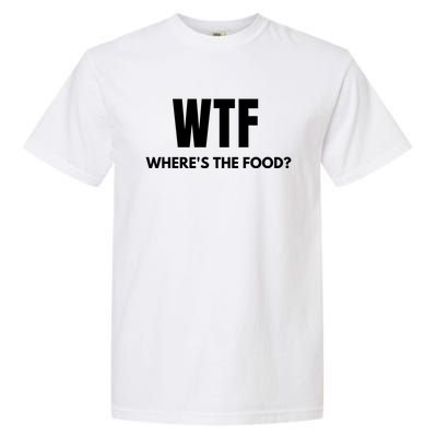 Wtf Wheres The Food? Christmas Clothing Cool Gift Garment-Dyed Heavyweight T-Shirt