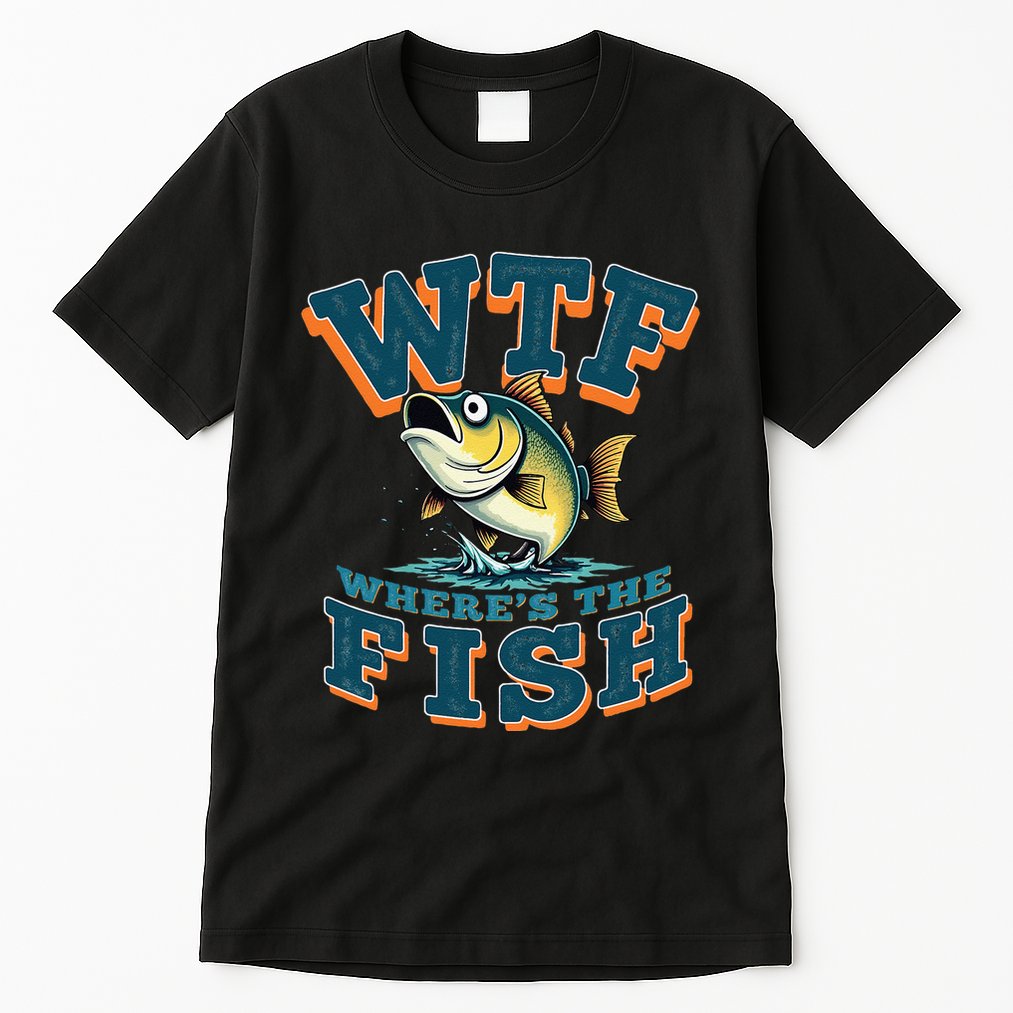 Wtf WhereS The Fish Funny Fishing Gifts Fathers Day Tall T-Shirt