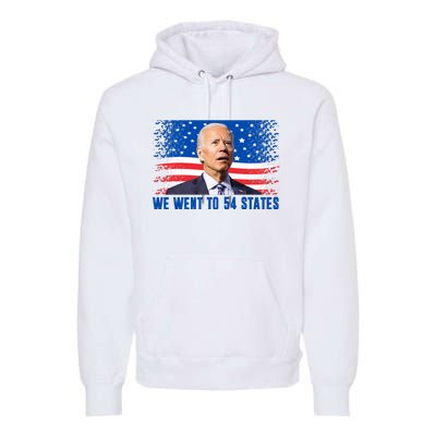 We Went To 54 States Confused Biden Funny Premium Hoodie