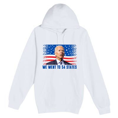 We Went To 54 States Confused Biden Funny Premium Pullover Hoodie