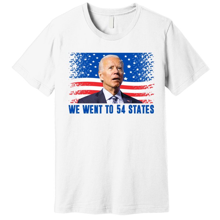 We Went To 54 States Confused Biden Funny Premium T-Shirt