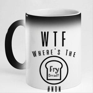 Wtf Wheres The Fry Bread Funny Food Humor Pun Gift 11oz Black Color Changing Mug