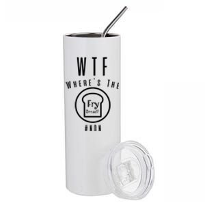 Wtf Wheres The Fry Bread Funny Food Humor Pun Gift Stainless Steel Tumbler