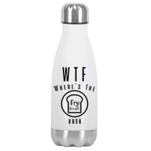 Wtf Wheres The Fry Bread Funny Food Humor Pun Gift Stainless Steel Insulated Water Bottle