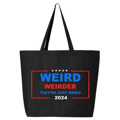 Weird Weirder TheyRe Just Weird 2024 Election Democrat 25L Jumbo Tote