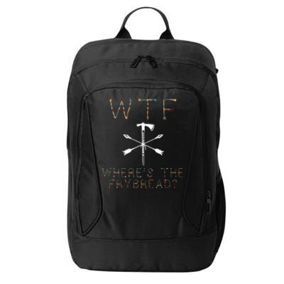 Wtf Wheres The Frybread Native American Bread Food Lovers Gift City Backpack