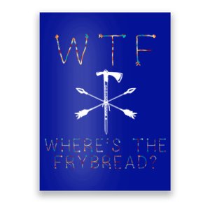 Wtf Wheres The Frybread Native American Bread Food Lovers Gift Poster