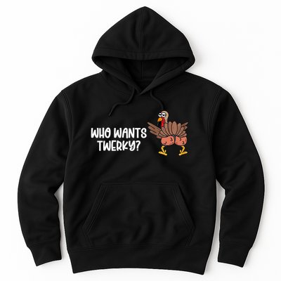 Who Wants Twerky Funny Thanksgiving Hoodie