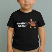 Who Wants Twerky Funny Thanksgiving Toddler T-Shirt
