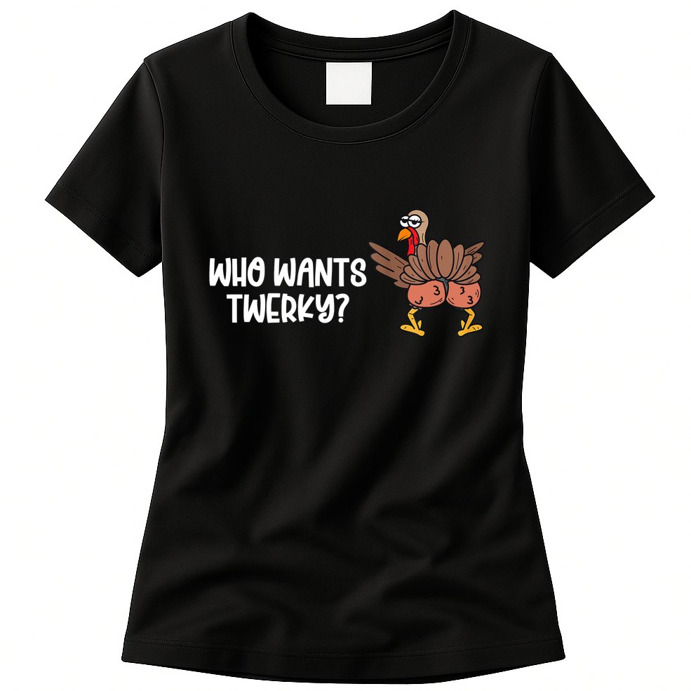 Who Wants Twerky Funny Thanksgiving Womens T-Shirt