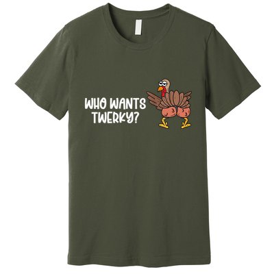 Who Wants Twerky Funny Thanksgiving Premium T-Shirt