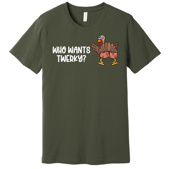 Who Wants Twerky Funny Thanksgiving Premium T-Shirt