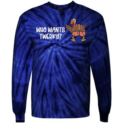 Who Wants Twerky Funny Thanksgiving Tie-Dye Long Sleeve Shirt