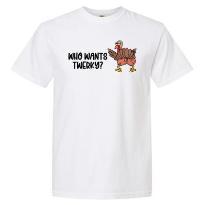 Who Wants Twerky Funny Thanksgiving Garment-Dyed Heavyweight T-Shirt