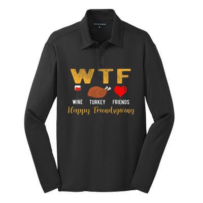 Wtf Wine Turkey Family Friendsgiving Friends Thanksgiving Silk Touch Performance Long Sleeve Polo