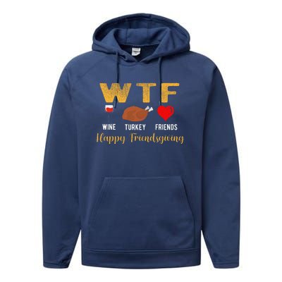 Wtf Wine Turkey Family Friendsgiving Friends Thanksgiving Performance Fleece Hoodie