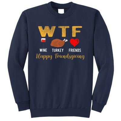 Wtf Wine Turkey Family Friendsgiving Friends Thanksgiving Sweatshirt