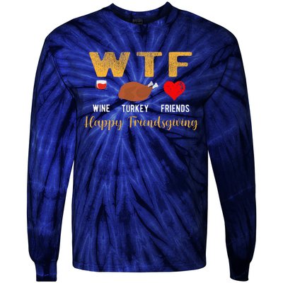 Wtf Wine Turkey Family Friendsgiving Friends Thanksgiving Tie-Dye Long Sleeve Shirt