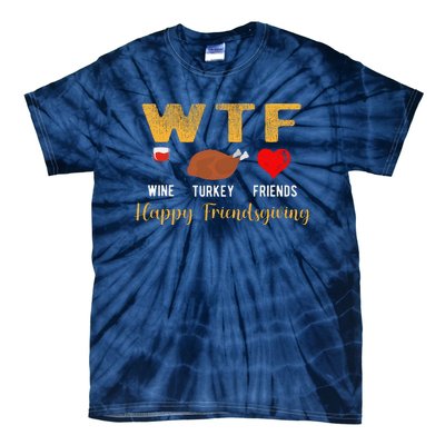 Wtf Wine Turkey Family Friendsgiving Friends Thanksgiving Tie-Dye T-Shirt