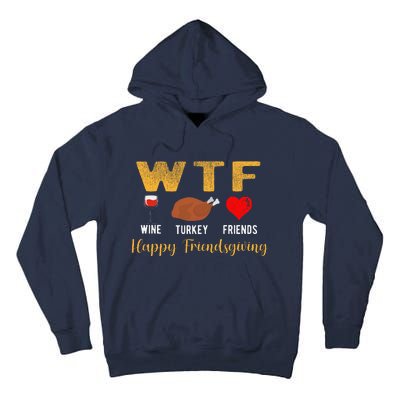 Wtf Wine Turkey Family Friendsgiving Friends Thanksgiving Tall Hoodie