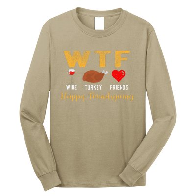 Wtf Wine Turkey Family Friendsgiving Friends Thanksgiving Long Sleeve Shirt