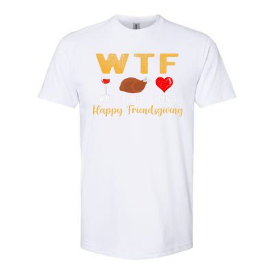 Wtf Wine Turkey Family Friendsgiving Friends Thanksgiving Softstyle CVC T-Shirt