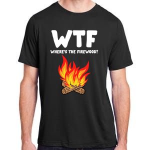 Wtf Wheres The Firewood Camping Vacation Outfit For Family Funny Gift Adult ChromaSoft Performance T-Shirt