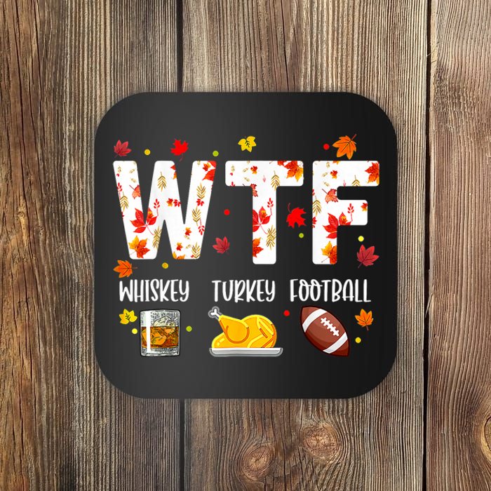 Wtf Whiskey Turkey Football Funny Thanksgiving Day Coaster