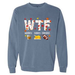 Wtf Whiskey Turkey Football Funny Thanksgiving Day Garment-Dyed Sweatshirt