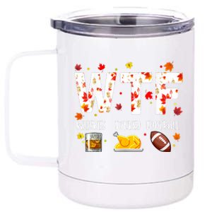 Wtf Whiskey Turkey Football Funny Thanksgiving Day 12 oz Stainless Steel Tumbler Cup