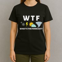 Wtf Whats The Forecast Funny Meterologist Weather T-Shirt