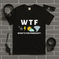 Wtf Whats The Forecast Funny Meterologist Weather T-Shirt