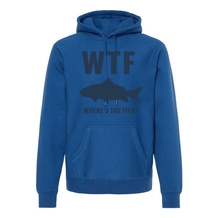 Wtf Wheres The Fish Funny Fishing Humor Meaningful Gift Premium Hoodie