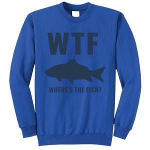 Wtf Wheres The Fish Funny Fishing Humor Meaningful Gift Tall Sweatshirt