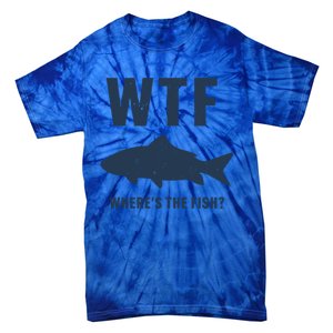 Wtf Wheres The Fish Funny Fishing Humor Meaningful Gift Tie-Dye T-Shirt