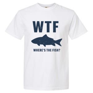 Wtf Wheres The Fish Funny Fishing Humor Meaningful Gift Garment-Dyed Heavyweight T-Shirt