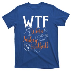 Wtf Wine Turkey Football Funny Thanksgiving Gift T-Shirt