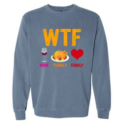 WTF Wine Turkey Family Shirt Funny Thanksgiving Day Garment-Dyed Sweatshirt