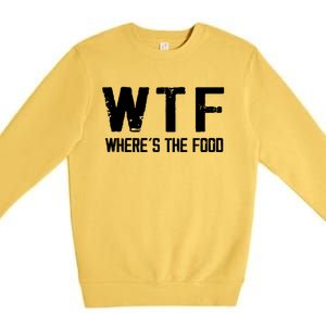 Wtf Wheres The Food Funny Food Enthusiasts Gift Premium Crewneck Sweatshirt