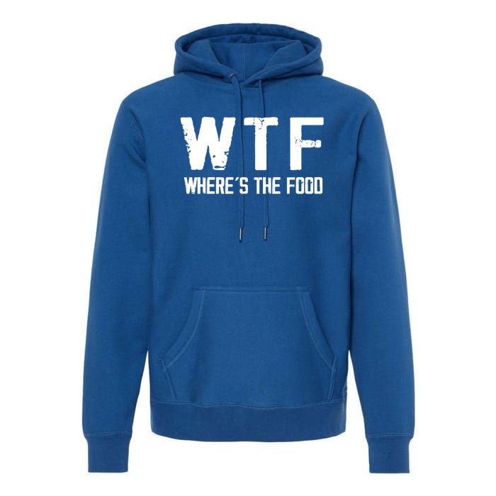 Wtf Wheres The Food Funny Food Enthusiasts Gift Premium Hoodie