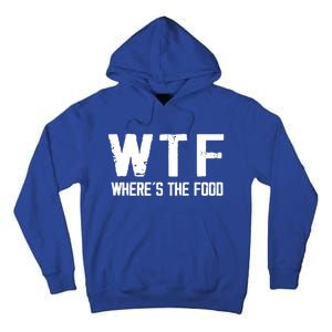 Wtf Wheres The Food Funny Food Enthusiasts Gift Tall Hoodie