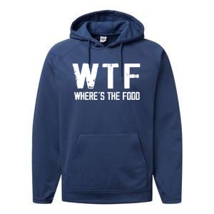 Wtf Wheres The Food Funny Food Enthusiasts Gift Performance Fleece Hoodie