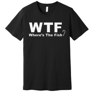 WTF Wheres The Fish Funny Fishing Premium T-Shirt