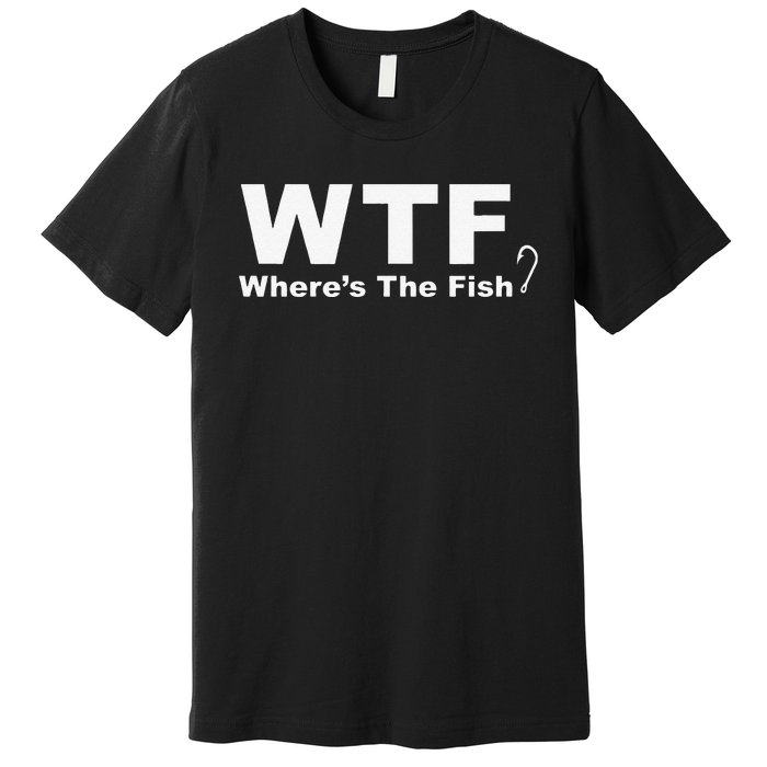 WTF Wheres The Fish Funny Fishing Premium T-Shirt