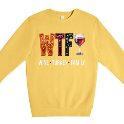 Wtf Wine Turkey Family Thanksgiving Premium Crewneck Sweatshirt