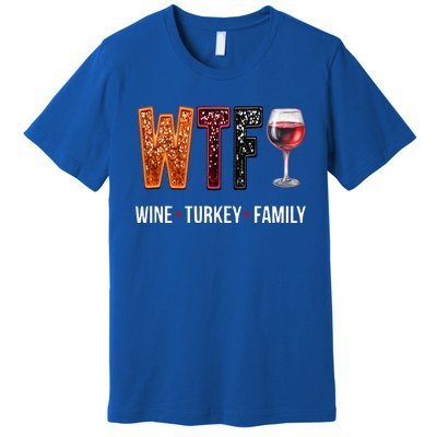 Wtf Wine Turkey Family Thanksgiving Premium T-Shirt