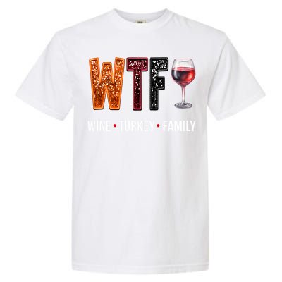 Wtf Wine Turkey Family Thanksgiving Garment-Dyed Heavyweight T-Shirt